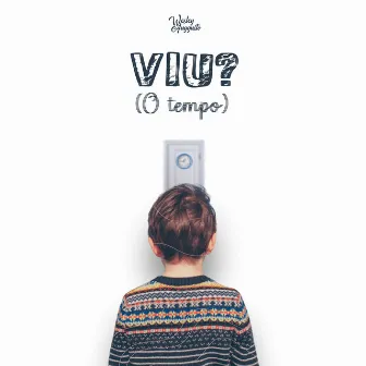 Viu? (O Tempo) by Wesley Auggusto