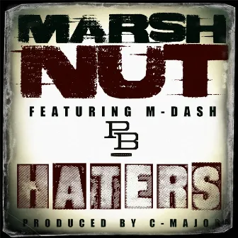 Haters (feat. M-Dash) by Marsh Nut