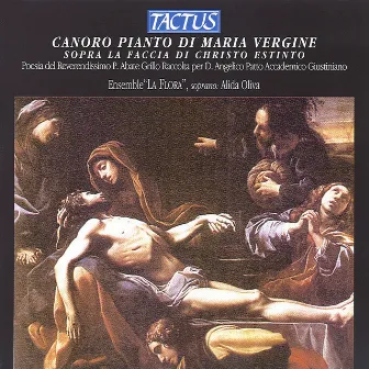 Canoro Pianto di Maria Vergine sopra la faccia di Christo Estinto by Ensemble La Flora