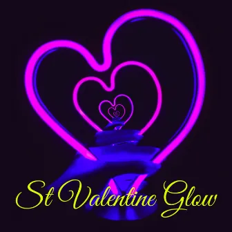 St Valentine Glow – St Valentine Lounge for Lovers Day & Night by Valentines Lounge Bar