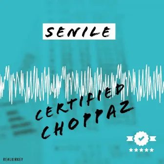 Certified Choppaz by Senile