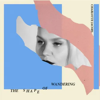 The Shape of Wandering by Charlotte Jacobs