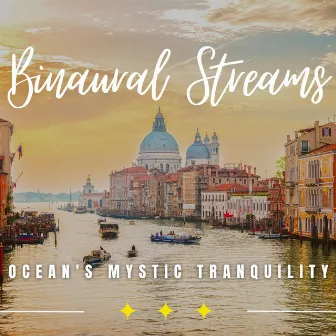 Mystic Ocean Reflections: Binaural Tranquility by Groundwater Gabriel