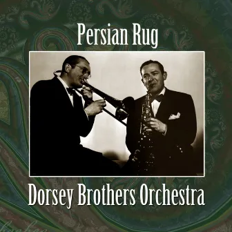 Persian Rug by The Dorsey Brothers Orchestra