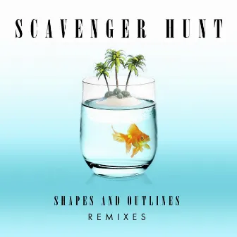 Shapes and Outlines (Remixes) by Scavenger Hunt