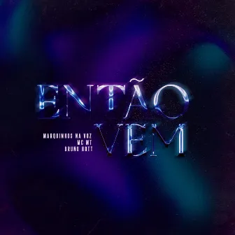 Então Vem by MC MT