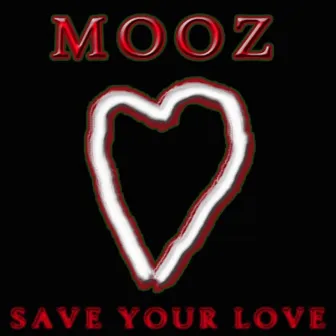 Save Your Love by Mooz