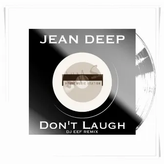 Don't Laugh (DJ Eef Remix) by Jean Deep