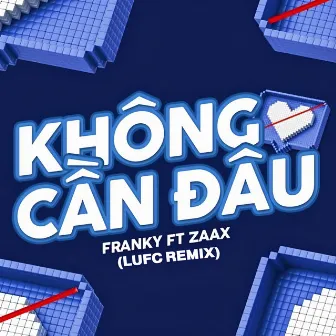 Không cần đâu (Lufc Remix) by Lufc