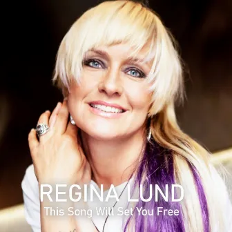 This Song Will Set You Free by Regina Lund