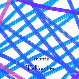 Telling Her by Invinta