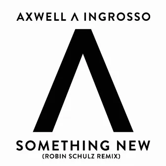 Something New (Robin Schulz Remix) by Sebastian Ingrosso