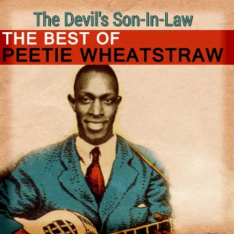 The Best of Peetie Wheatstraw - The Devil's Son-In-Law by Peetie Wheatstraw