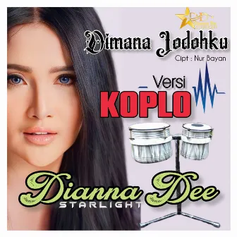 Dimana Jodohku (Koplo) by Dianna Dee Starlight