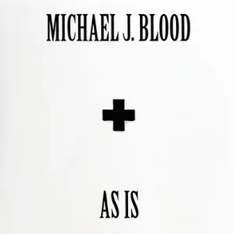 AS IS by Michael J. Blood