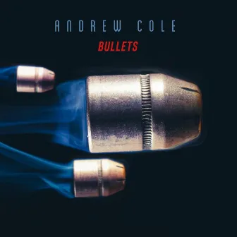 Bullets by Andrew Cole