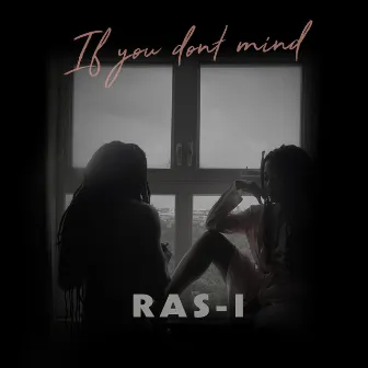 If You Don't Mind by Ras-I