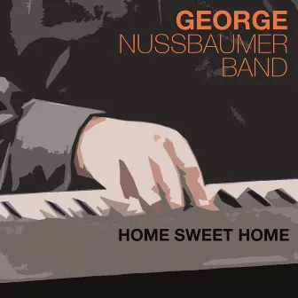 Home Sweet Home by George Nussbaumer & Band