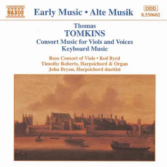 Tomkins: Consort Music for Viols and Voices by Thomas Tomkins