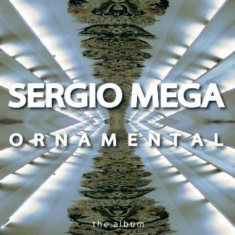 Ornamental (The Album) by Sergio Mega