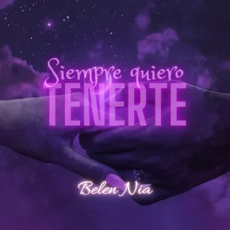 Siempre Quiero Tenerte by Belen Nia