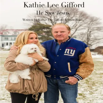 He Saw Jesus by Kathie Lee Gifford