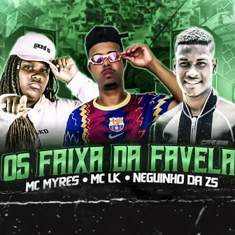 Os Faixa da Favela by MC LK