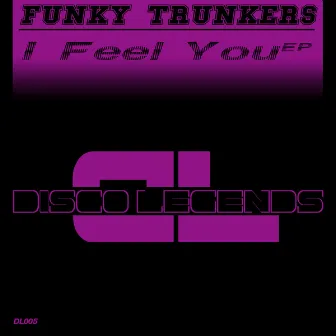 I Feel You Ep by Funky Trunkers