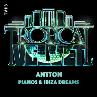 Pianos & Ibiza Dreams by Antton