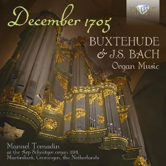 December 1705: Buxtehude & J.S. Bach Organ Music by Manuel Tomadin