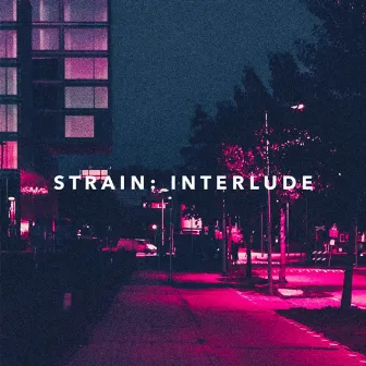 Strain: Interlude by Kr0w