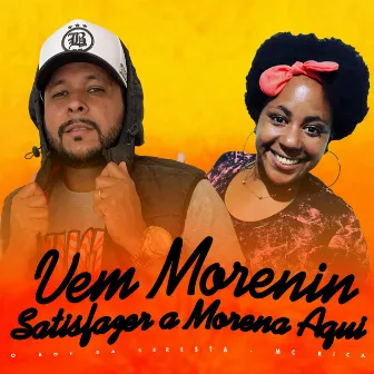 Vem Morenin Satisfazer a Morena Aqui by O Boy da Seresta