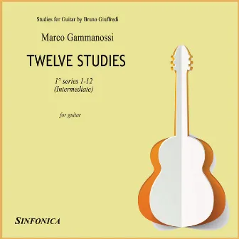 Gammanossi: 12 Twelve Guitar Studies - 1° series by Marco Gammanossi