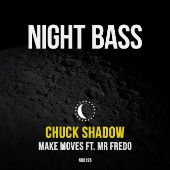 Make Moves by Chuck Shadow