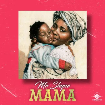 MAMA by Mr Shyne