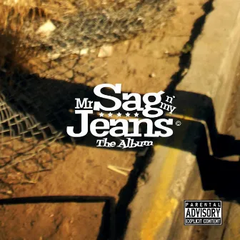 Mr. Sag N My Jeans - The Album by Mr. Sag N My Jeans