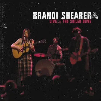 Live at the Soiled Dove by Brandi Shearer