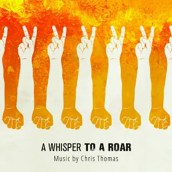 A Whisper to a Roar (Original Motion Picture Soundtrack) by Chris Thomas