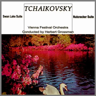 Tchaikovsky: Swan Lake Suite & Nutcracker by Herbert Grossman