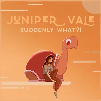 Suddenly What?! by Juniper Vale