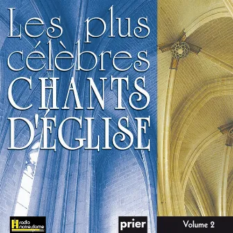 Les plus célèbres chants d'église, Vol. 2 by Unknown Artist