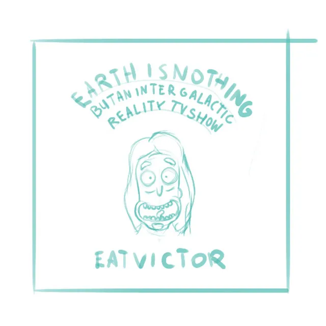 Earth Is Nothing but an Intergalactic Reality TV Show.