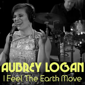 I Feel the Earth Move by Aubrey Logan