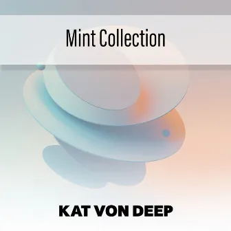 Mint Collection by Kat Von Deep