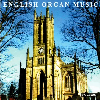 Gordon Stewart plays English Organ Music from All Saint’s Church, Stand on the Father Willis Organ by Gordon Stewart