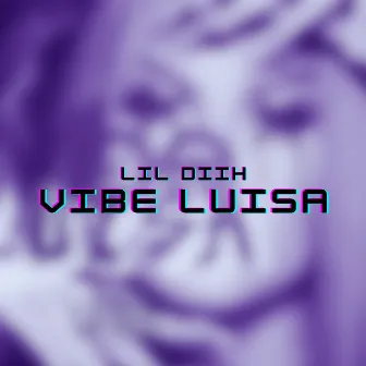 Vibe Luisa by Lil diih