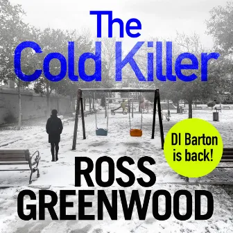 The Cold Killer [The DI Barton Series, Book 4 (Unabridged)] by Ross Greenwood