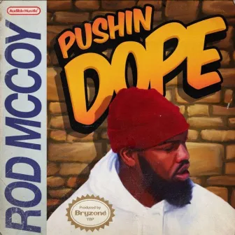 Pushin Dope by Rod McCoy