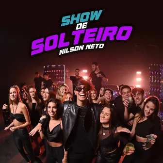 Show de Solteiro by Nilson Neto