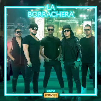 La Borrachera by Grupo Kvrass